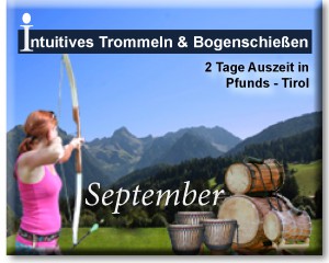 Intuitives Trommeln und Bogenschießen in Tirol